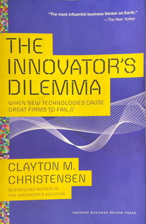 The Innovator’s Dilemma by Clayton Christensen