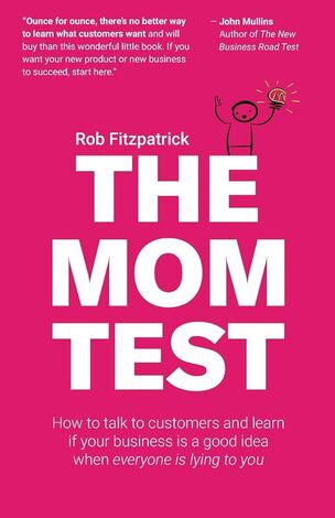 The Mom Test by Rob Fitzpatrick